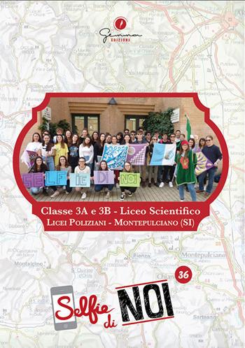 Selfie di noi. Vol. 36: Licei Poliziani, Montepulciano (SI).  - Libro Gemma Edizioni 2018, Selfie di noi | Libraccio.it
