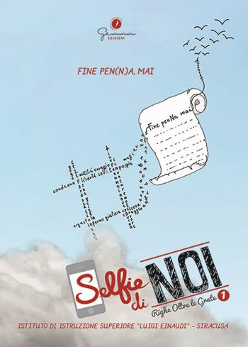 Selfie di noi. Vol. 1: Righe oltre le grate. Fine pen(n)a, mai. I.I.S. Luigi Einaudi Siracusa.  - Libro Gemma Edizioni 2018 | Libraccio.it