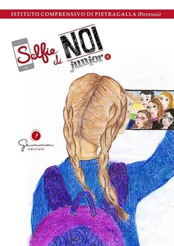 Selfie di Noi Junior. I.C. Pietragalla. Vol. 2  - Libro Gemma Edizioni 2019, Selfie di noi junior | Libraccio.it