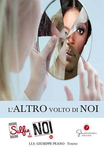 Selfie di noi. Vol. 53: I.I.S «Giuseppe Peano» di Torino. L'altro volto di noi.  - Libro Gemma Edizioni 2019, Selfie di noi | Libraccio.it