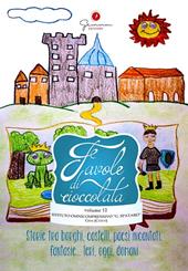 Favole di cioccolata. Vol. 12: I. C. Spataro, Gissi Chieti. Storie tra borghi, castelli, paesi incantati, fantasie... ieri, oggi, domani.