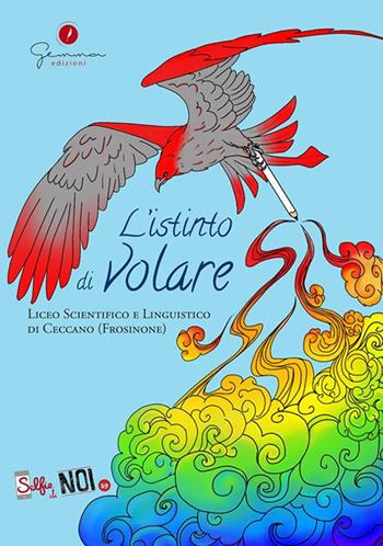 Selfie di noi. Vol. 59: Liceo Scientifico e Linguistico di Ceccano (Fr). L'istinto di Volare.  - Libro Gemma Edizioni 2020, Selfie di noi | Libraccio.it