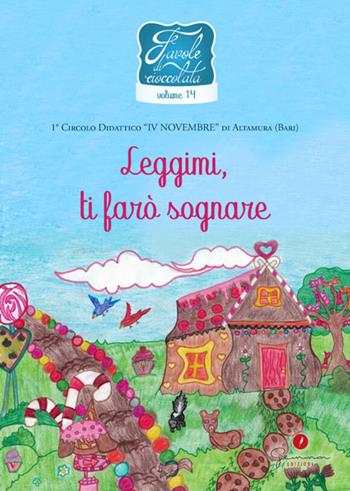 Favole di cioccolata. Vol. 14: Circolo Didattico IV Novembre Altamura (Bari). Leggimi, ti farò sognare.  - Libro Gemma Edizioni 2020 | Libraccio.it