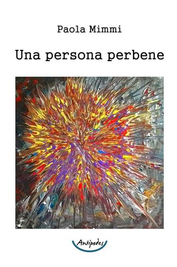 Una persona perbene - Paola Mimmi - Libro Antipodes 2016 | Libraccio.it