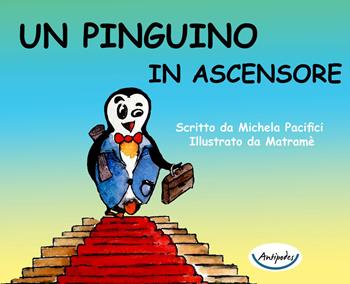 Un pinguino in ascensore - Michela Pacifici - Libro Antipodes 2018 | Libraccio.it