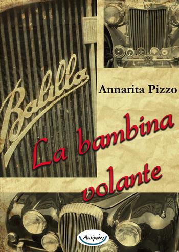 La bambina volante - Annarita Pizzo - Libro Antipodes 2018 | Libraccio.it