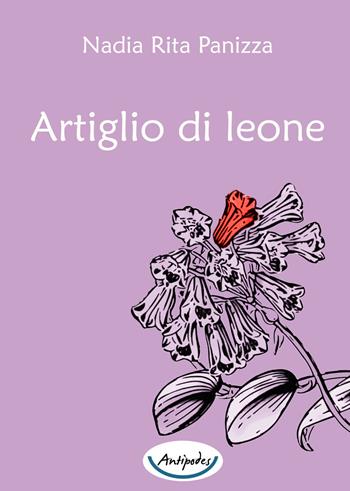 Artiglio di leone - Nadia Rita Panizza - Libro Antipodes 2019 | Libraccio.it