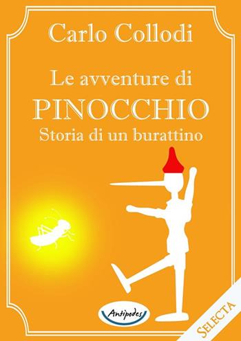 Pinocchio - Carlo Collodi - Libro Antipodes 2019, Selecta | Libraccio.it