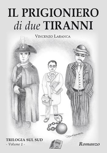 Il prigioniero dei due tiranni - Vincenzo Labanca - Libro SiriS 2012 | Libraccio.it