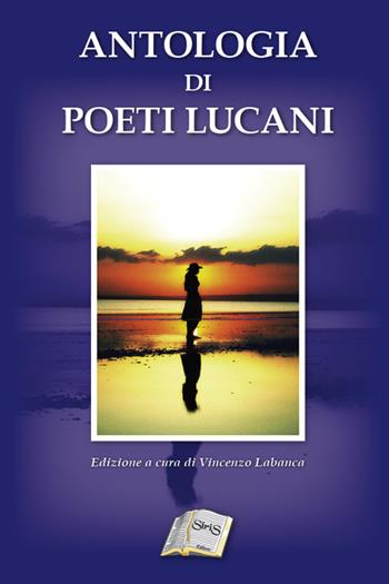 Antologia di poeti lucani - Vincenzo Labanca - Libro SiriS 2009 | Libraccio.it