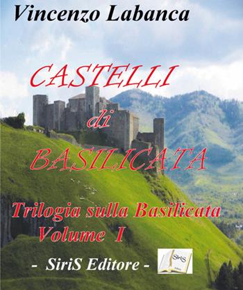 Castelli di Basilicata - Vincenzo Labanca - Libro SiriS 2016 | Libraccio.it