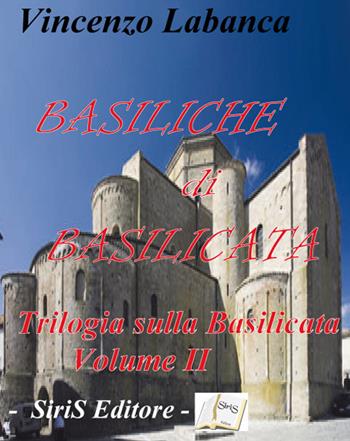 Basiliche di Basilicata - Vincenzo Labanca - Libro SiriS 2016 | Libraccio.it