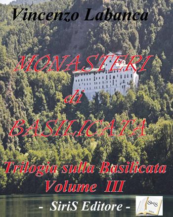 Monasteri di Basilicata - Vincenzo Labanca - Libro SiriS 2016 | Libraccio.it