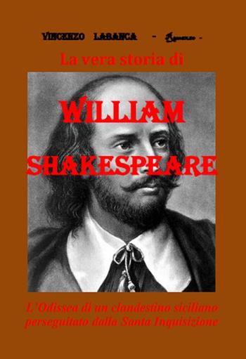 La vera storia di William Shakespeare - Vincenzo Labanca - Libro SiriS 2019 | Libraccio.it