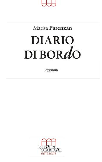 Diario di bordo. Appunti - Marisa Parenzan - Libro Le Lettere Scarlatte 2017 | Libraccio.it