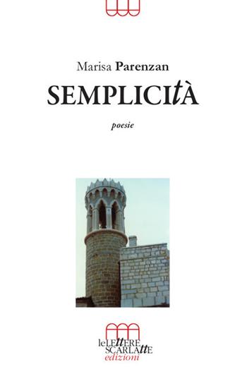 Semplicità - Marisa Parenzan - Libro Le Lettere Scarlatte 2017 | Libraccio.it