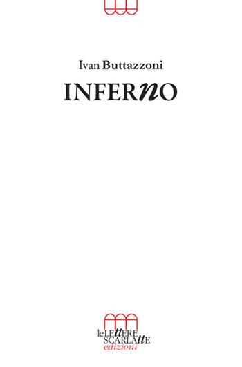 Inferno - Ivan Buttazzoni - Libro Le Lettere Scarlatte 2019 | Libraccio.it