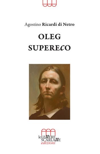 Oleg Supereco - Agostino Ricardi di Netro - Libro Le Lettere Scarlatte 2020 | Libraccio.it