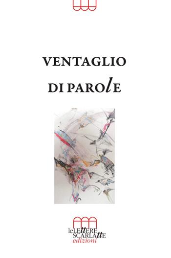 Ventaglio di parole  - Libro Le Lettere Scarlatte 2021 | Libraccio.it