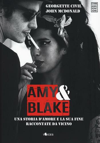 Amy & Blake. Una storia d'amore e la sua fine raccontate da vicino - Georgette Civil, John McDonald - Libro Chinaski Edizioni 2016, Voices | Libraccio.it