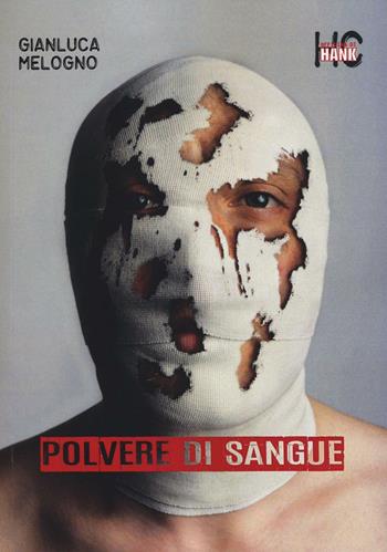 Polvere di sangue - Gianluca Melogno - Libro Chinaski Edizioni 2016 | Libraccio.it