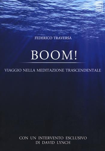Boom! Viaggio nella meditazione trascendentale - Federico Traversa - Libro Chinaski Edizioni 2019 | Libraccio.it