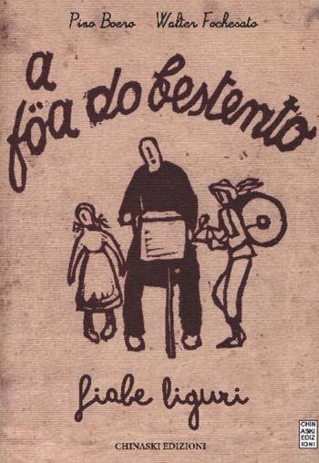 A föa do bestento. Fiabe liguri - Pino Boero, Walter Fochesato - Libro Chinaski Edizioni 2018, Fuori collana | Libraccio.it