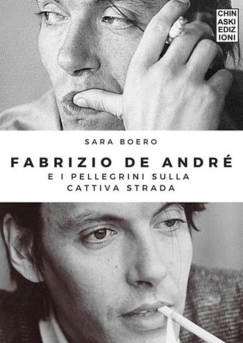 Fabrizio De Andrè e i pellegrini sulla cattiva strada - Sara Boero - Libro Chinaski Edizioni 2019 | Libraccio.it