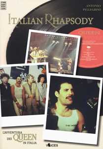 Italian Rhapsody. L'avventura Dei Queen In Italia