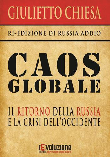 Caos globale. Il ritorno della Russia e la crisi dell'Occidente - Giulietto Chiesa - Libro Revoluzione 2017 | Libraccio.it