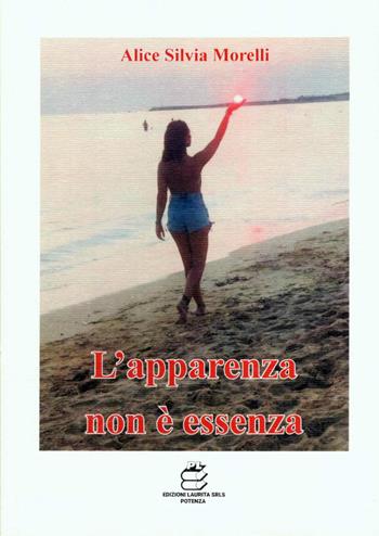 L' apparenza non è essenza - Alice Silvia Morelli - Libro Paolo Laurita Editore 2022 | Libraccio.it