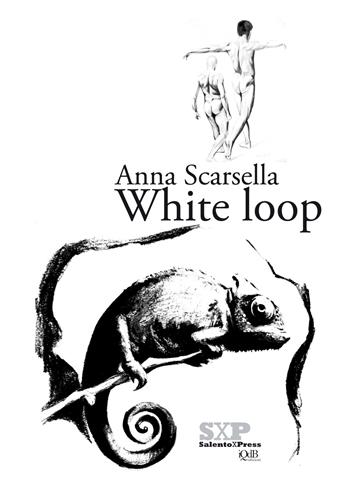 White loop - Anna Scarsella - Libro I quaderni del Bardo 2017, SalentoXPress | Libraccio.it