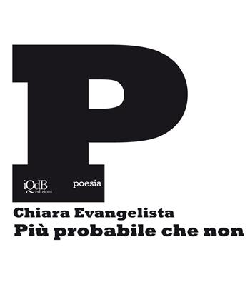 Più probabile che non - Chiara Evangelista - Libro I quaderni del Bardo 2019, Poesia | Libraccio.it