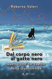 Dal corpo nero al gatto nero. Quello che ho capito della quantistica