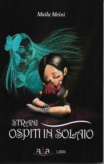 Strani ospiti in solaio - Maila Meini - Libro ALA Libri 2019 | Libraccio.it