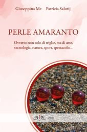 Perle amaranto. Ovvero: non solo di triglie, ma di arte, tecnologia, natura, sport, spettacolo...