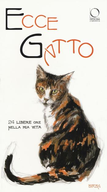 Ecce gatto. 24 libere ore nella mia vita. Ediz. a colori - Jack Tow - Libro Officina Libraria 2016 | Libraccio.it