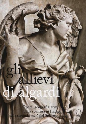 Gli allievi di Algardi. Opere, geografia, temi della scultura in Italia nella seconda metà del Seicento - A. Nova - Libro Officina Libraria 2019, Saggi in officina | Libraccio.it