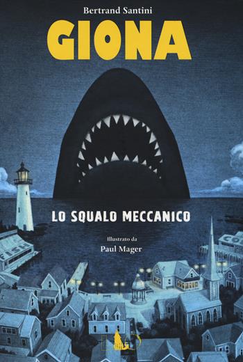 Giona lo squalo meccanico - Bertrand Santini - Libro LO editions 2017 | Libraccio.it
