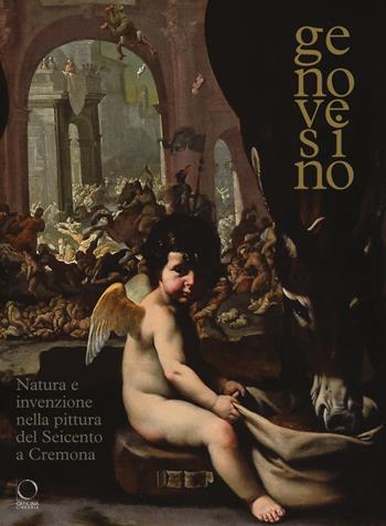Genovesino. Natura e invenzione nella pittura del Seicento a Cremona. Catalogo della mostra (Cremona, 6 ottobre 2017-6 gennaio 2018). Ediz. a colori  - Libro Officina Libraria 2017 | Libraccio.it