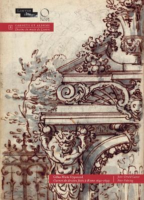 Gilles Marie Oppenord. Carnet de dessins fait à Rome 1692-1699. Ediz. illustrata  - Libro Officina Libraria 2018, Carnets et albums. Dessins Musée Louvre | Libraccio.it