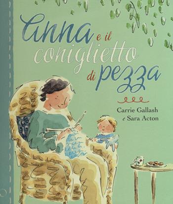 Anna e il coniglietto di pezza. Ediz. a colori - Carrie Gallash - Libro LO editions 2018 | Libraccio.it