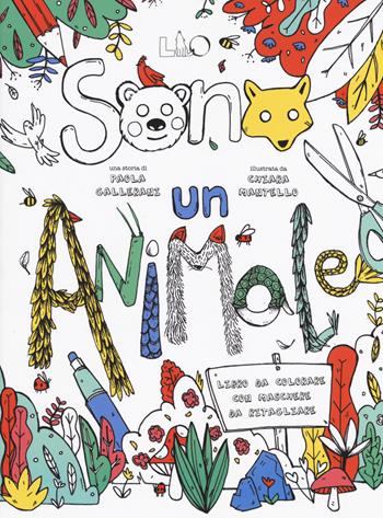 Sono un animale. Ediz. illustrata - Paola Gallerani - Libro LO editions 2018 | Libraccio.it