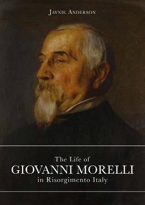 The life of Giovanni Morelli in Risorgimento Italy - Jaynie Anderson - Libro Officina Libraria 2019 | Libraccio.it