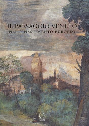 Il paesaggio veneto nel Rinascimento europeo. Linguaggi, rappresentazioni, scambi - Grosso, Roman - Libro Officina Libraria 2020, Saggi in officina | Libraccio.it