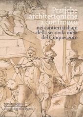 Pratiche architettoniche a confronto nei cantieri italiani della seconda metà del Cinquecento