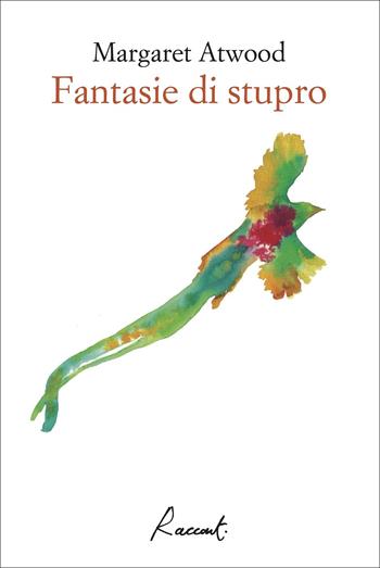 Fantasie di stupro - Margaret Atwood - Libro Racconti 2018, Racconti | Libraccio.it