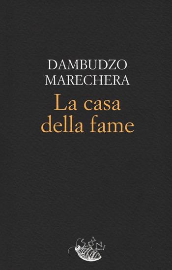 La casa della fame - Dambudzo Marechera - Libro Racconti 2019, Scarafaggi | Libraccio.it