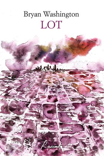 Lot - Bryan Washington - Libro Racconti 2020, Racconti | Libraccio.it