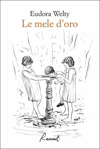Le mele d'oro - Eudora Welty - Libro Racconti 2021, Racconti | Libraccio.it